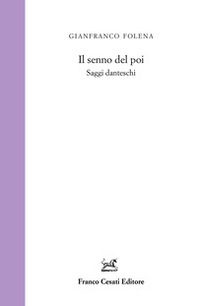 Il senno del poi. Saggi danteschi - Librerie.coop