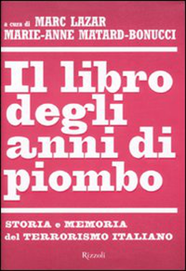 Il libro degli anni di piombo. Storia e memoria del terrorismo italiano - Librerie.coop Il libro degli anni di piombo. Storia e memoria del terrorismo italiano - Librerie.coop