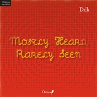 Mostly heard, rarely seen - Librerie.coop