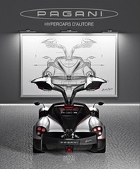 Pagani. Hypercars d'autore. Ediz. italiana e inglese - Librerie.coop