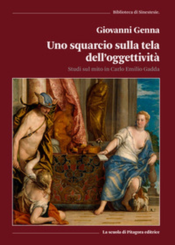 Uno squarcio sulla tela dell'oggettività. Studi sul mito in Carlo Emilio Gadda - Librerie.coop Uno squarcio sulla tela dell'oggettività. Studi sul mito in Carlo Emilio Gadda - Librerie.coop