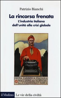 La rincorsa frenata. L'industria italiana dall'unità alla crisi globale - Librerie.coop La rincorsa frenata. L'industria italiana dall'unità alla crisi globale - Librerie.coop
