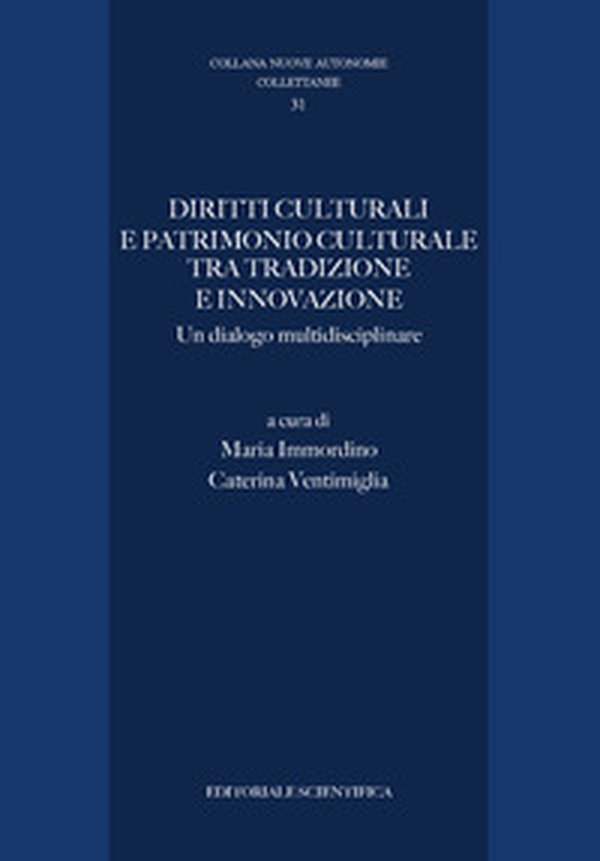 Diritti culturali e patrimonio culturale tra tradizione ed innovazione. Un dialogo multidisciplinare - Librerie.coop Diritti culturali e patrimonio culturale tra tradizione ed innovazione. Un dialogo multidisciplinare - Librerie.coop