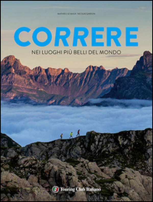 Correre nei luoghi più belli del mondo - Librerie.coop Correre nei luoghi più belli del mondo - Librerie.coop