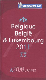 Belgique-Belgïe & Luxembourg 2011. Hotels & restaurants - Librerie.coop