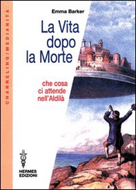 La vita dopo la morte. Che cosa ci attende nell'aldilà - Librerie.coop