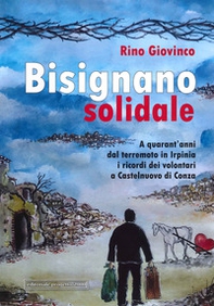 Bisignano solidale. A quarant'anni dal terremoto in Irpinia i ricordi dei volontari a Castelnuovo di Conza - Librerie.coop