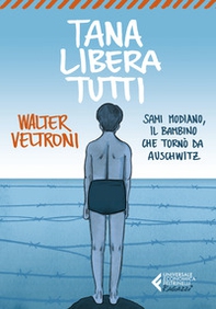 Tana libera tutti. Sami Modiano, il bambino che tornò da Auschwitz - Librerie.coop Tana libera tutti. Sami Modiano, il bambino che tornò da Auschwitz - Librerie.coop
