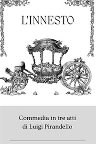 L'innesto. Commedia in tre atti - Librerie.coop