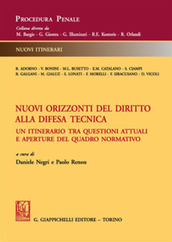 Nuovi orizzonti del diritto alla difesa tecnica. Un itinerario tra questioni attuali e aperture del quadro normativo - Librerie.coop