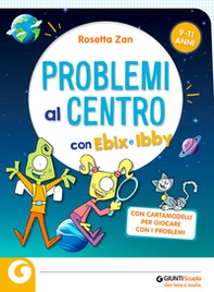 Problemi al centro con Ebix e Ibby. Problemi al centro. Matematica senza paura - Librerie.coop