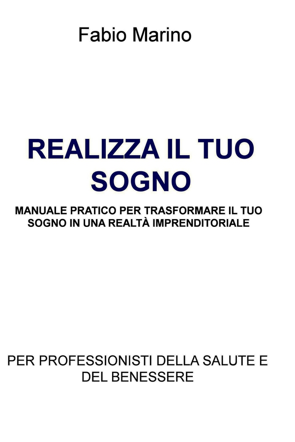 REALIZZA IL TUO SOGNO MANUALE PRATICO PER TRASFORMARE IL TUO SOGNO IN UNA REALTÀ IMPRENDITORIALE - Librerie.coop REALIZZA IL TUO SOGNO MANUALE PRATICO PER TRASFORMARE IL TUO SOGNO IN UNA REALTÀ IMPRENDITORIALE - Librerie.coop