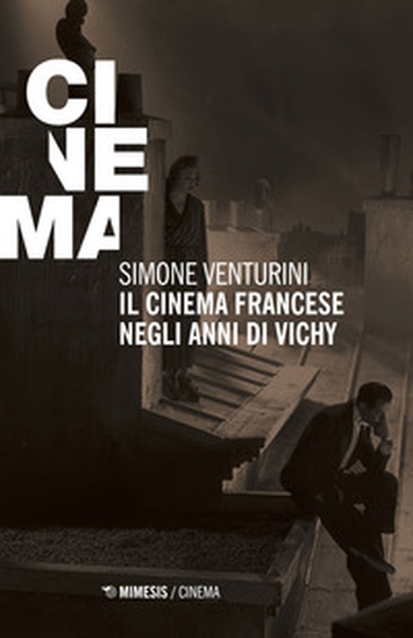 Il cinema francese negli anni di Vichy - Librerie.coop