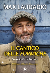 Il cantico delle formiche. La melodia dell'anima - Librerie.coop