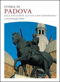 Storia di Padova. dall'antichità all'età contemporanea - Librerie.coop