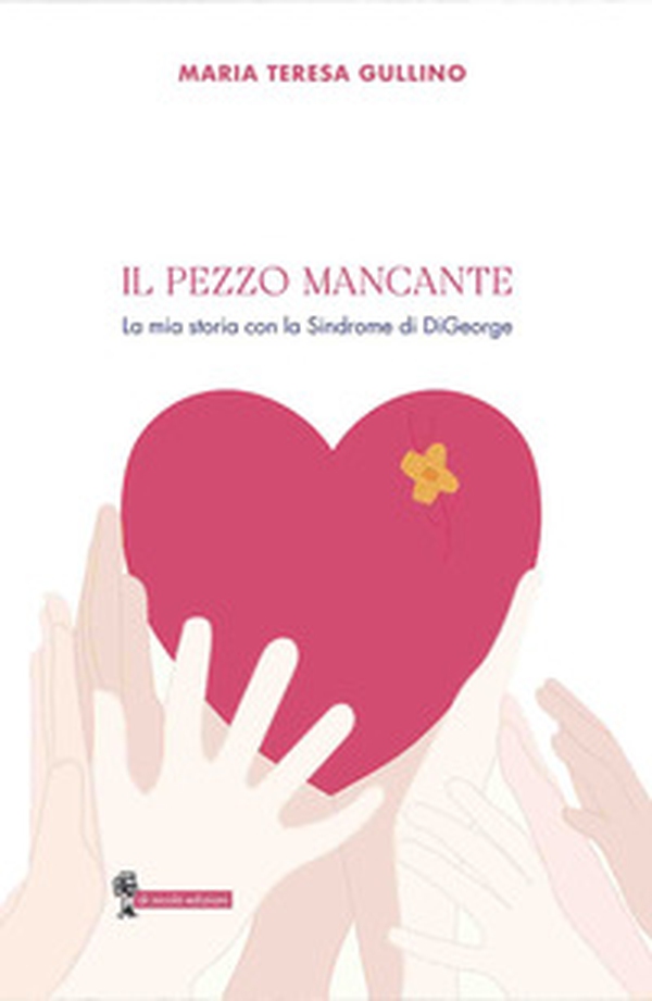 Il pezzo mancante. La mia storia con la sindrome di DiGeorge - Librerie.coop