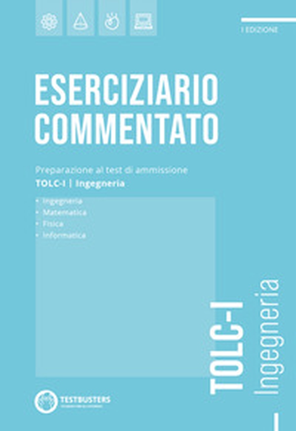Testbusters TOLC-I. Eserciziario Commentato - Librerie.coop Testbusters TOLC-I. Eserciziario Commentato - Librerie.coop