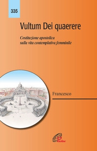 Vultum Dei quaerere. Costituzione apostolica sulla vita contemplativa femminile - Librerie.coop Vultum Dei quaerere. Costituzione apostolica sulla vita contemplativa femminile - Librerie.coop