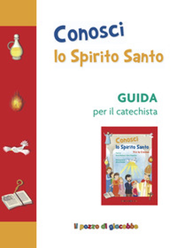 Conosci lo Spirito Santo. Guida per il catechista - Librerie.coop Conosci lo Spirito Santo. Guida per il catechista - Librerie.coop