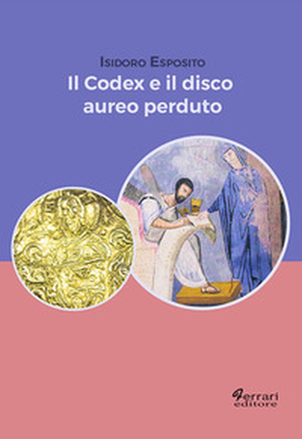 Il codex e il disco aureo perduto - Librerie.coop Il codex e il disco aureo perduto - Librerie.coop