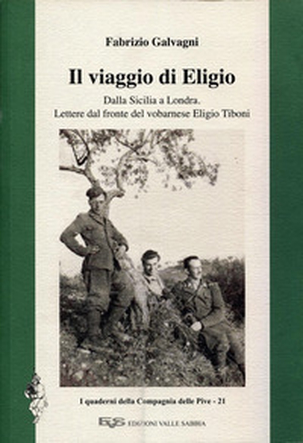 Il viaggio di Eligio. Dalla Sicilia a Londra. Lettere dal fronte del vobarnese Eligio Tiboni - Librerie.coop Il viaggio di Eligio. Dalla Sicilia a Londra. Lettere dal fronte del vobarnese Eligio Tiboni - Librerie.coop