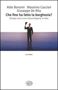 Che fine ha fatto la borghesia? Dialogo sulla nuova classe dirigente in Italia - Librerie.coop Che fine ha fatto la borghesia? Dialogo sulla nuova classe dirigente in Italia - Librerie.coop
