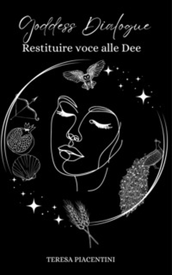 Goddess Dialogue. Restituire voce alle dee - Librerie.coop