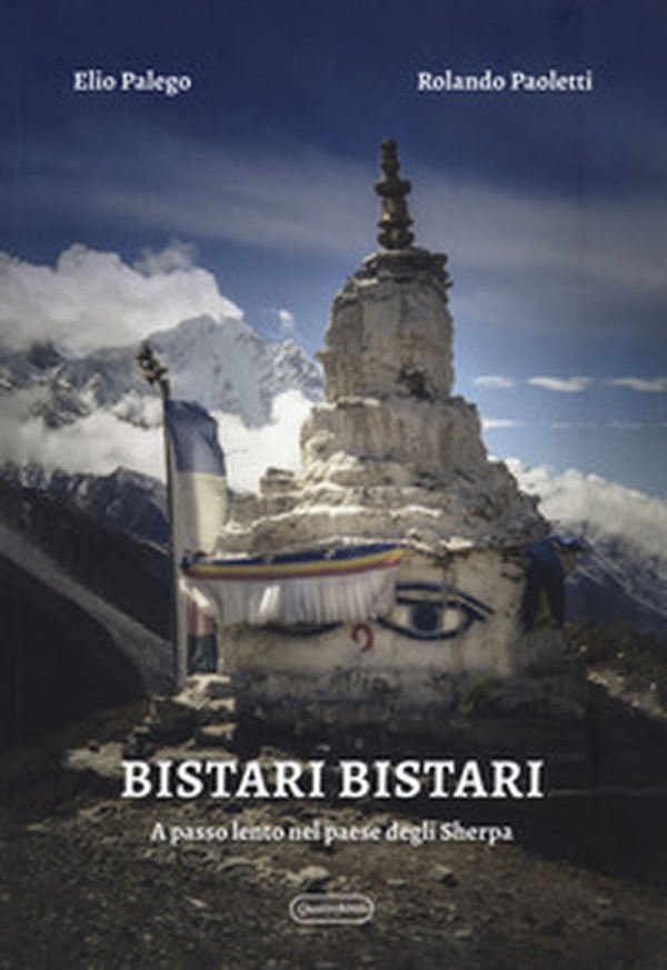 Bistari bistari. A passo lento nel paese degli sherpa - Librerie.coop Bistari bistari. A passo lento nel paese degli sherpa - Librerie.coop