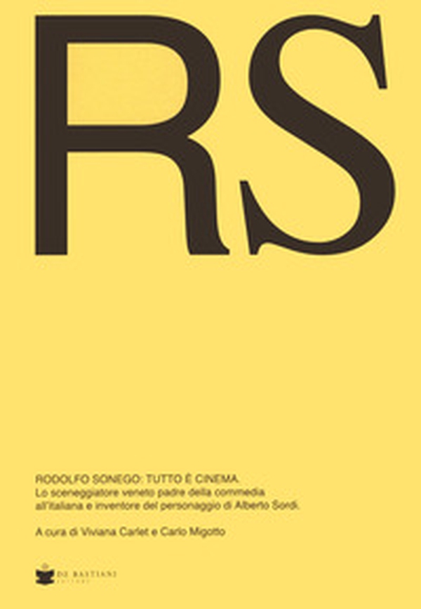 RS Rodolfo Sonego: tutto è cinema. Lo sceneggiatore veneto padre della commedia all'italiana e inventore del personaggio di Alberto Sordi - Librerie.coop RS Rodolfo Sonego: tutto è cinema. Lo sceneggiatore veneto padre della commedia all'italiana e inventore del personaggio di Alberto Sordi - Librerie.coop