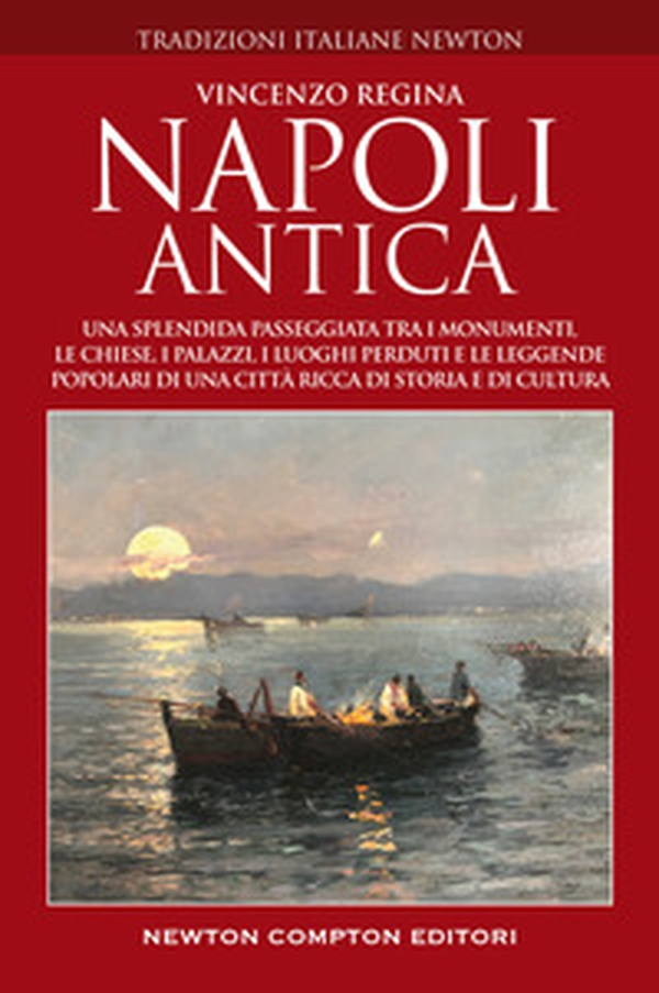 Napoli antica. Una splendida passeggiata tra i monumenti, le chiese, i palazzi, le strade, i luoghi perduti e le leggende popolari del centro antico di una città ricca di storia e di cultura - Librerie.coop Napoli antica. Una splendida passeggiata tra i monumenti, le chiese, i palazzi, le strade, i luoghi perduti e le leggende popolari del centro antico di una città ricca di storia e di cultura - Librerie.coop