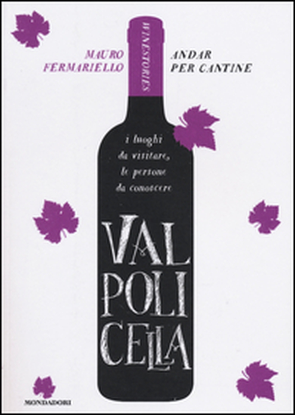 Valpolicella. Andar per cantine. Winestories - Librerie.coop Valpolicella. Andar per cantine. Winestories - Librerie.coop