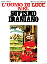 L'uomo di luce nel sufismo iraniano - Librerie.coop L'uomo di luce nel sufismo iraniano - Librerie.coop
