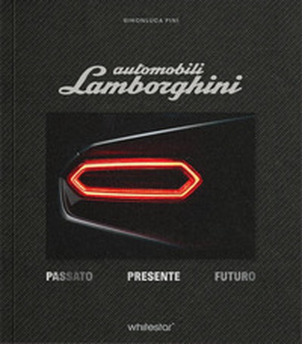 Automobili Lamborghini. Passato. Presente. Futuro. Edizioni esclusiva con cofanetto - Librerie.coop