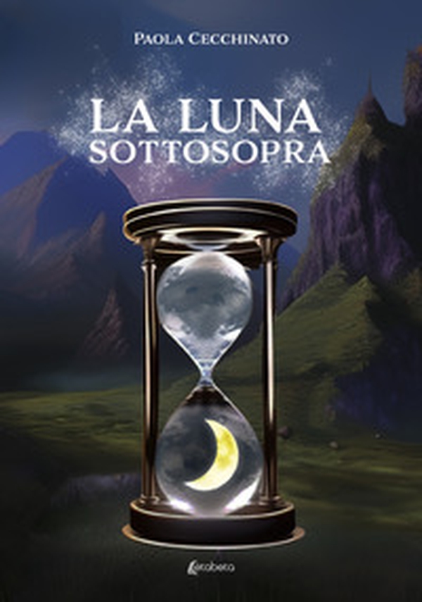 La luna sottosopra - Librerie.coop La luna sottosopra - Librerie.coop