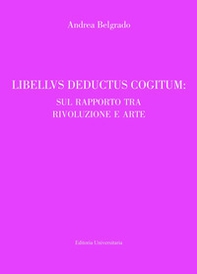 Libellus deductus cogitum: sul rapporto tra rivoluzione e arte - Librerie.coop