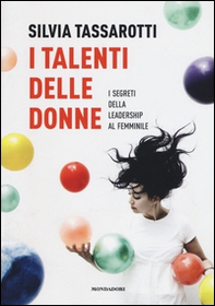 I talenti delle donne. I segreti della leadership al femminile - Librerie.coop