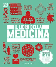 Il libro della medicina. Grandi idee spiegate in modo semplice - Librerie.coop