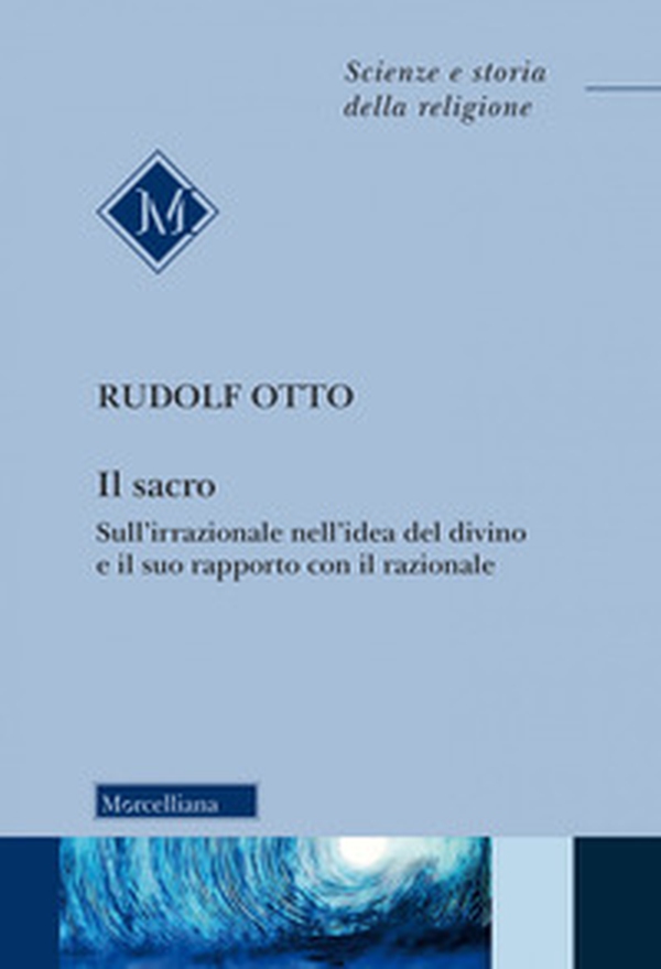 Il sacro. Sull'irrazionale nell'idea del divino e il suo rapporto con il razionale - Librerie.coop Il sacro. Sull'irrazionale nell'idea del divino e il suo rapporto con il razionale - Librerie.coop