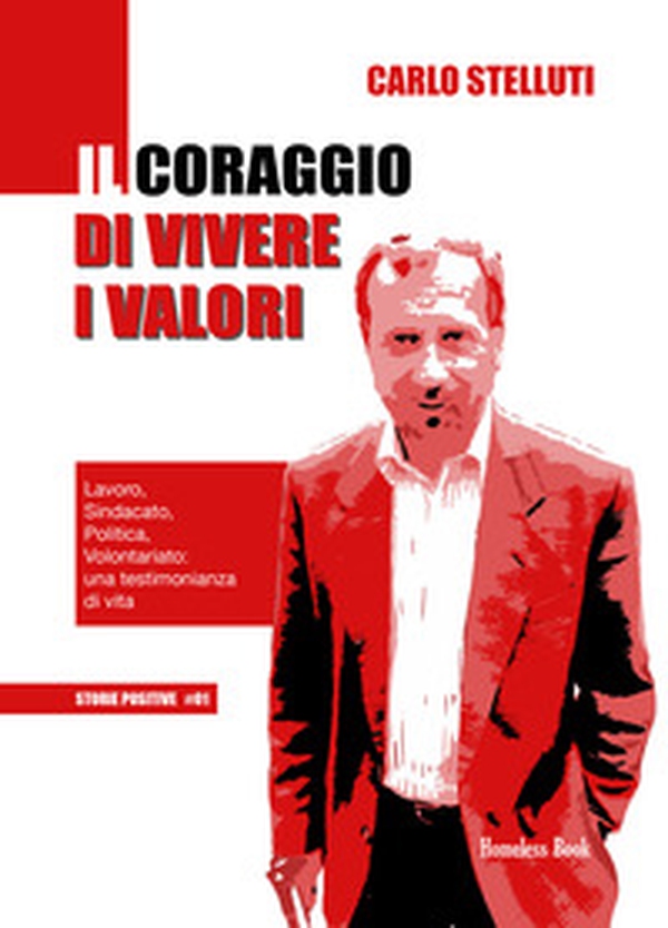 Il coraggio di vivere i valori. Lavoro, sindacato, politica, volontariato: una testimonianza di vita - Librerie.coop Il coraggio di vivere i valori. Lavoro, sindacato, politica, volontariato: una testimonianza di vita - Librerie.coop