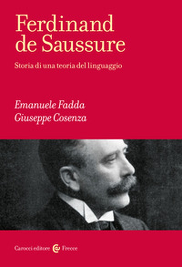 Ferdinand de Saussure. Storia di una teoria del linguaggio - Librerie.coop