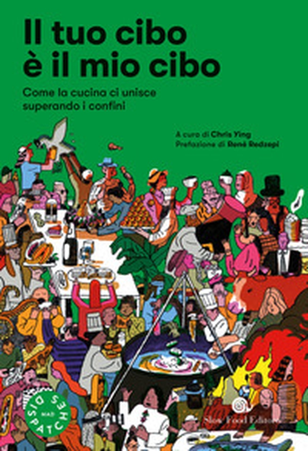 Il tuo cibo è il mio cibo. Come la cucina ci unisce superando i confini - Librerie.coop Il tuo cibo è il mio cibo. Come la cucina ci unisce superando i confini - Librerie.coop