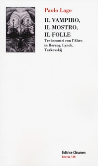 Il vampiro, il mostro, il folle. Tre incontri con l'Altro in Herzog, Lynch, Tarkovskij - Librerie.coop Il vampiro, il mostro, il folle. Tre incontri con l'Altro in Herzog, Lynch, Tarkovskij - Librerie.coop