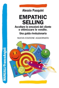 Empathic selling. Ascoltare le emozioni del cliente e ottimizzare le vendite. Una guida rivoluzionaria - Librerie.coop Empathic selling. Ascoltare le emozioni del cliente e ottimizzare le vendite. Una guida rivoluzionaria - Librerie.coop