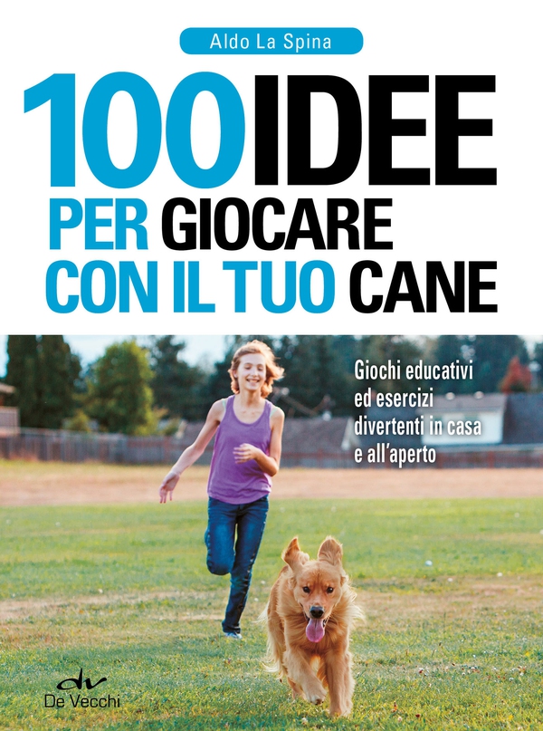 100 idee per giocare con il tuo cane - Librerie.coop 100 idee per giocare con il tuo cane - Librerie.coop
