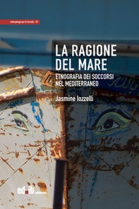 La ragione del mare. Etnografia dei soccorsi nel Mediterraneo - Librerie.coop