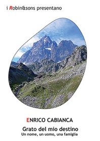 Grato del mio destino. Un nome, un uomo, una famiglia - Librerie.coop Grato del mio destino. Un nome, un uomo, una famiglia - Librerie.coop