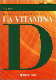 La vitamina D. Il superormone: come proteggersi dalle malattie croniche - Librerie.coop