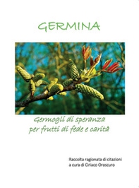 Germina. Germogli di speranza per frutti di fede e carità - Librerie.coop