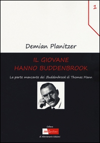 Il giovane Hanno Buddenbrook. La parte mancante dei «Buddenbrook» di Thomas Mann - Librerie.coop