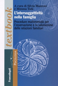 L'intersoggettività nella famiglia. Procedure multi-metodo per l'osservazione e la valutazione delle relazioni familiari - Librerie.coop